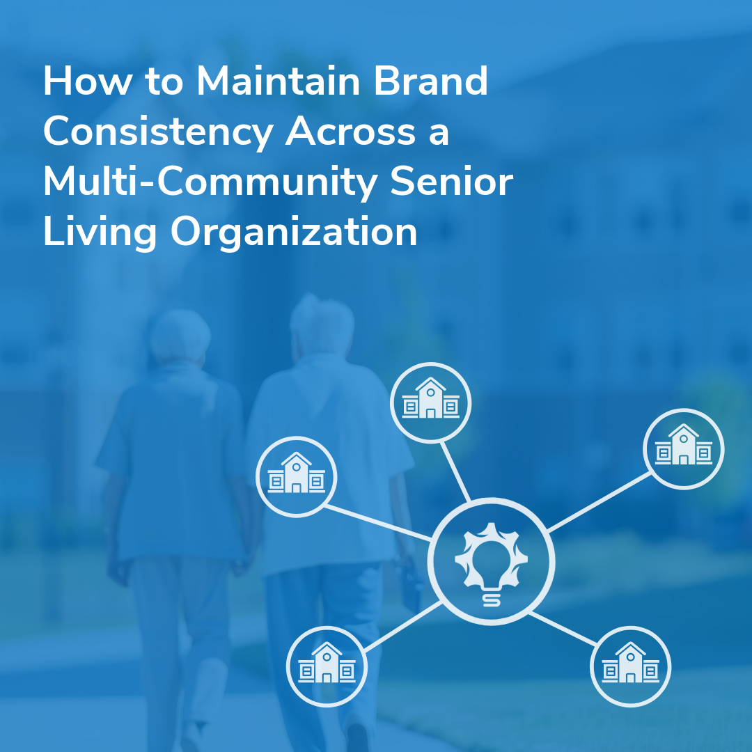 How to Maintain Brand Consistency Across a Multi-Community Senior Living OrganizationIG