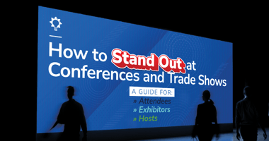 How to Stand Out at Conferences and Trade Shows