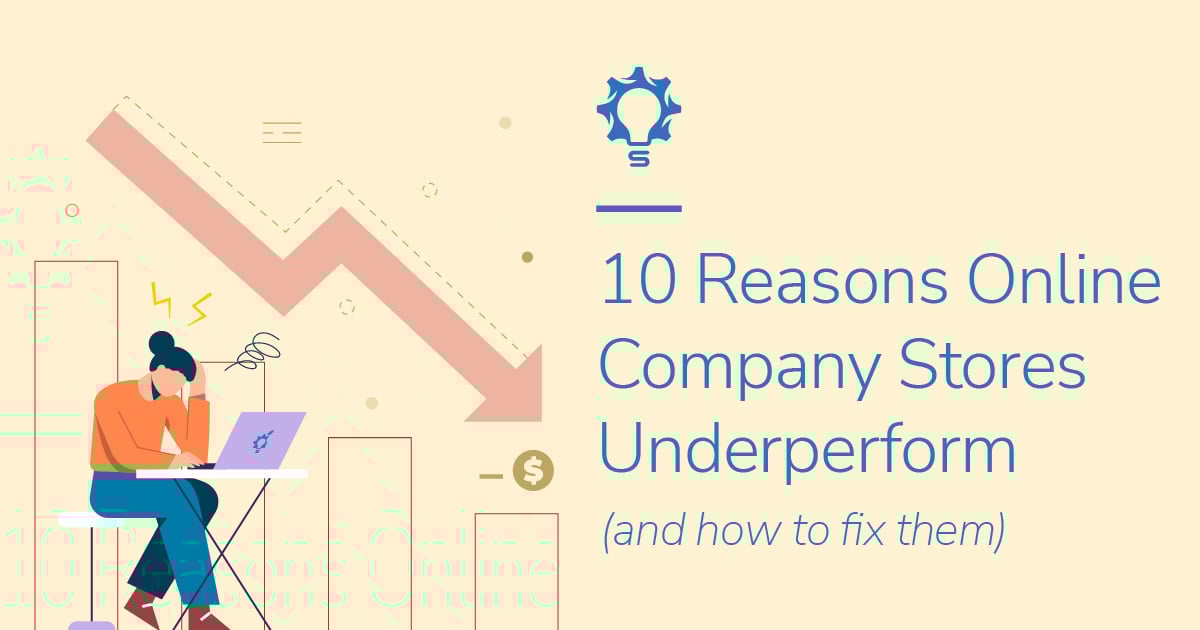 10 Reasons Why Online Company Stores Underperform