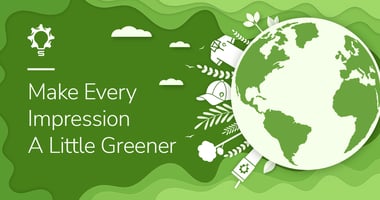Earth Day 2025 - Make Every Impression Greener