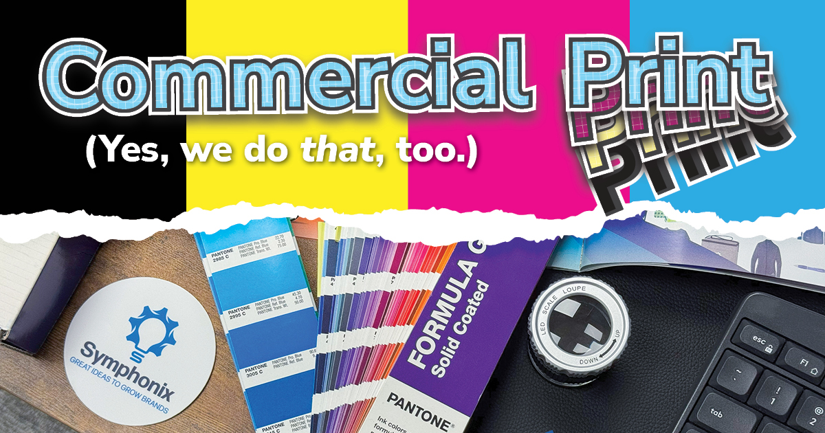 Commercial Printing (yes, we do that too!)